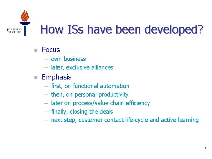 How ISs have been developed? n Focus – own business – later, exclusive alliances