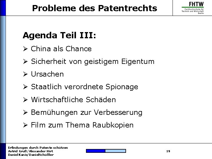 Probleme des Patentrechts Agenda Teil III: Ø China als Chance Ø Sicherheit von geistigem