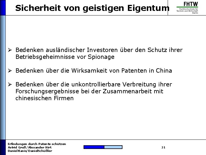 Sicherheit von geistigen Eigentum Ø Bedenken ausländischer Investoren über den Schutz ihrer Betriebsgeheimnisse vor