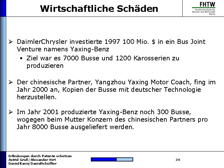 Wirtschaftliche Schäden Ø Daimler. Chrysler investierte 1997 100 Mio. $ in ein Bus Joint