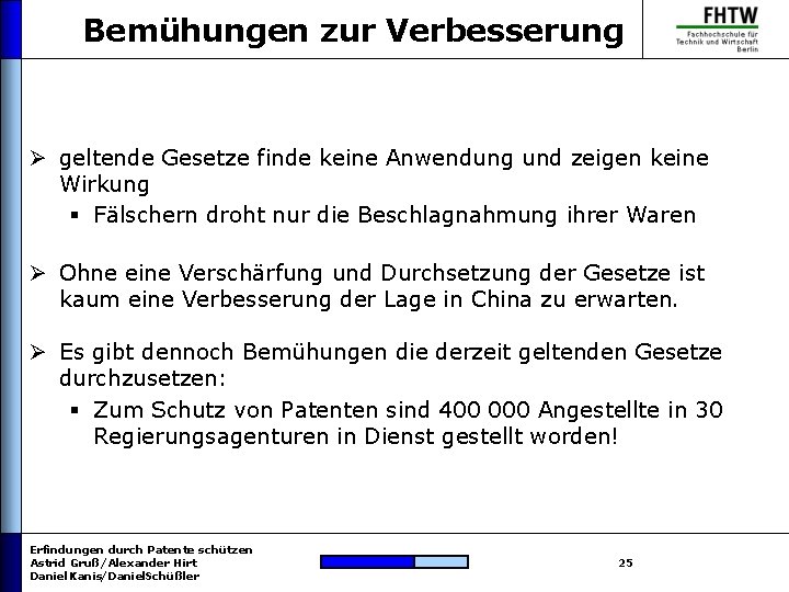 Bemühungen zur Verbesserung Ø geltende Gesetze finde keine Anwendung und zeigen keine Wirkung §