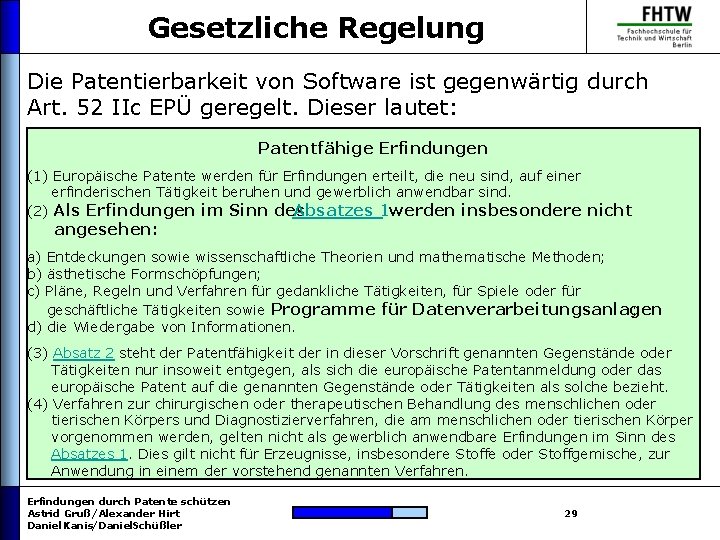 Gesetzliche Regelung Die Patentierbarkeit von Software ist gegenwärtig durch Art. 52 IIc EPÜ geregelt.