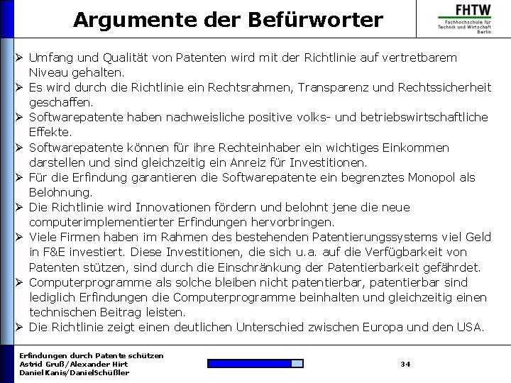 Argumente der Befürworter Ø Umfang und Qualität von Patenten wird mit der Richtlinie auf