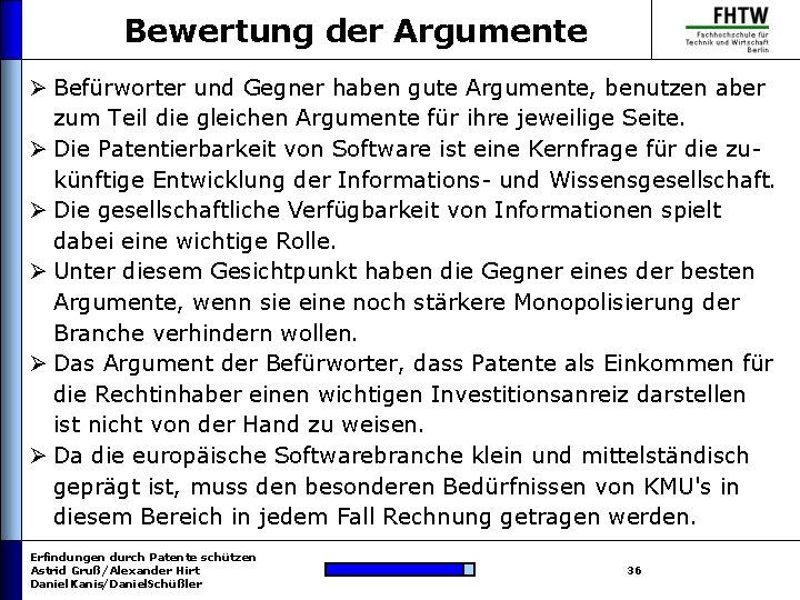 Bewertung der Argumente Ø Befürworter und Gegner haben gute Argumente, benutzen aber zum Teil