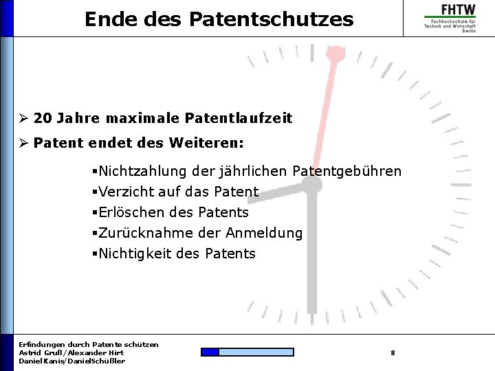 Ende des Patentschutzes Ø 20 Jahre maximale Patentlaufzeit Ø Patent endet des Weiteren: §Nichtzahlung