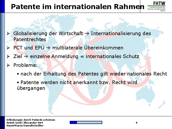 Patente im internationalen Rahmen Ø Globalisierung der Wirtschaft Internationalisierung des Patentrechtes Ø PCT und