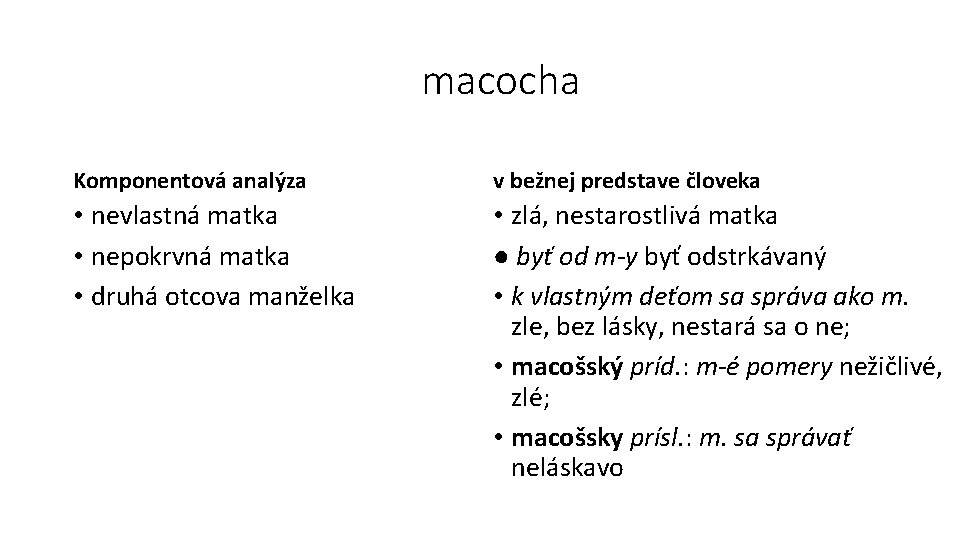 macocha Komponentová analýza v bežnej predstave človeka • nevlastná matka • nepokrvná matka •