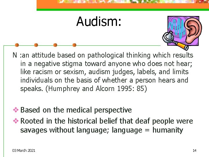 Audism: N : an attitude based on pathological thinking which results in a negative