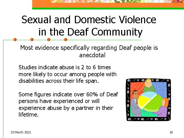 Sexual and Domestic Violence in the Deaf Community Most evidence specifically regarding Deaf people