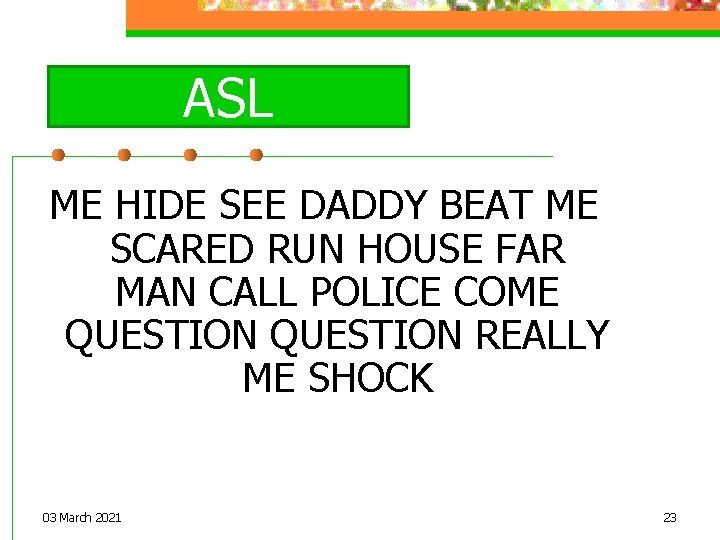 ASL ME HIDE SEE DADDY BEAT ME SCARED RUN HOUSE FAR MAN CALL POLICE