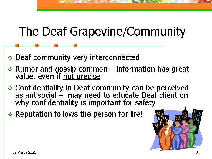 The Deaf Grapevine/Community v Deaf community very interconnected Rumor and gossip common – information