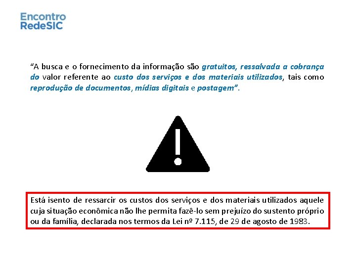 “A busca e o fornecimento da informação são gratuitos, ressalvada a cobrança do valor