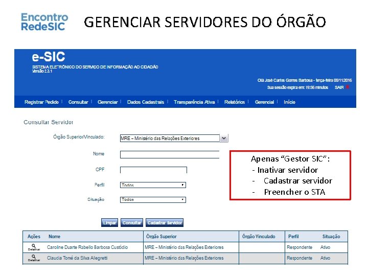 GERENCIAR SERVIDORES DO ÓRGÃO Apenas “Gestor SIC”: - Inativar servidor - Cadastrar servidor -