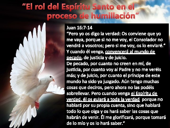 “El rol del Espíritu Santo en el proceso de humillación” Juan 16: 7 -14 “El rol del Espíritu Santo en el proceso de humillación” Juan 16: 7 -14