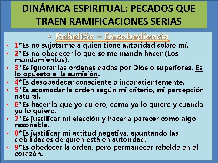 DINÁMICA ESPIRITUAL: PECADOS QUE TRAEN RAMIFICACIONES SERIAS • Rebelión – Desobediencia • 1*Es no DINÁMICA ESPIRITUAL: PECADOS QUE TRAEN RAMIFICACIONES SERIAS • Rebelión – Desobediencia • 1*Es no