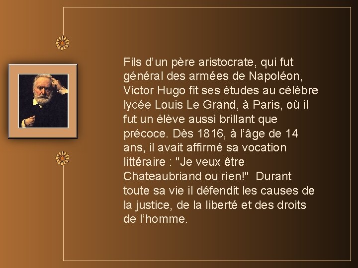 Fils d’un père aristocrate, qui fut général des armées de Napoléon, Victor Hugo fit