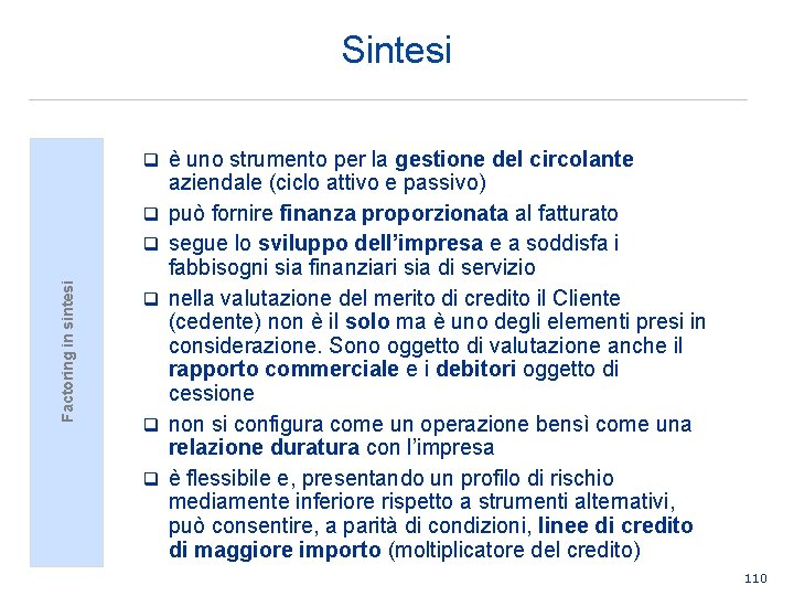 Sintesi q è uno strumento per la gestione del circolante q Factoring in sintesi
