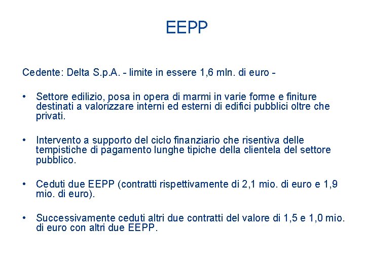 EEPP Cedente: Delta S. p. A. - limite in essere 1, 6 mln. di