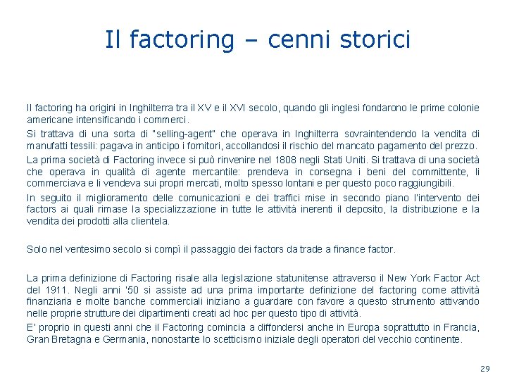 Il factoring – cenni storici Il factoring ha origini in Inghilterra tra il XV