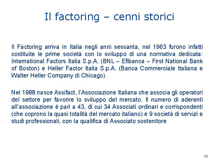 Il factoring – cenni storici Il Factoring arriva in Italia negli anni sessanta, nel