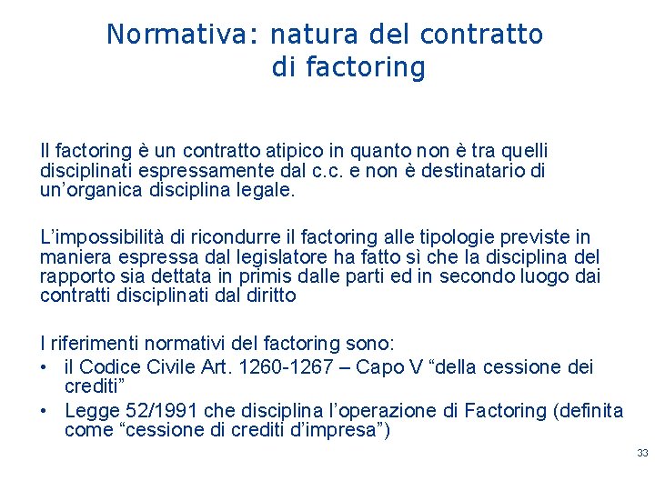 Normativa: natura del contratto di factoring Il factoring è un contratto atipico in quanto