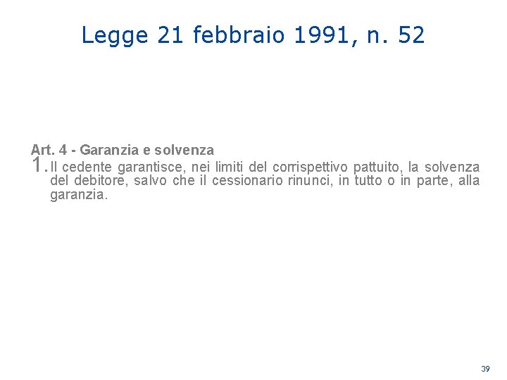 Legge 21 febbraio 1991, n. 52 Art. 4 - Garanzia e solvenza 1. Il