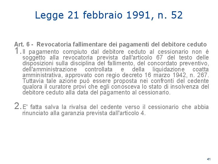 Legge 21 febbraio 1991, n. 52 Art. 6 - Revocatoria fallimentare dei pagamenti del