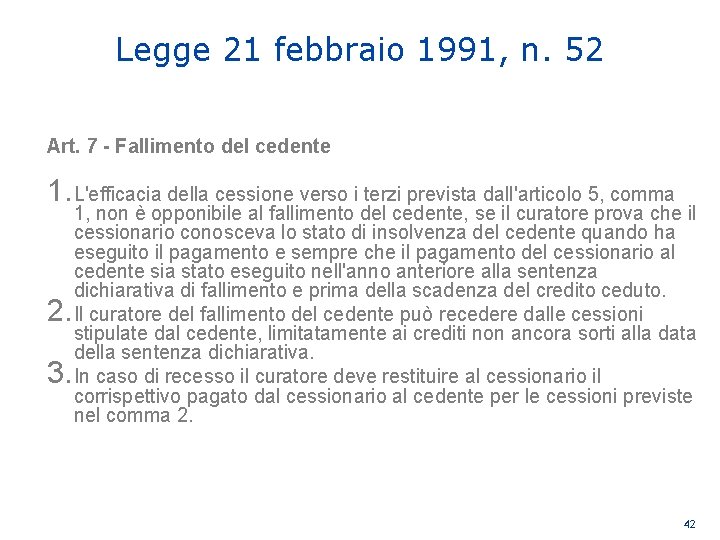 Legge 21 febbraio 1991, n. 52 Art. 7 - Fallimento del cedente 1. L'efficacia