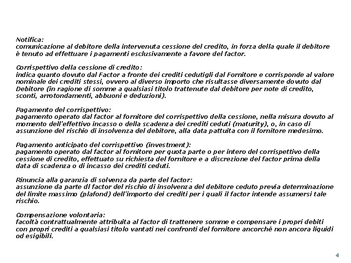 Notifica: comunicazione al debitore della intervenuta cessione del credito, in forza della quale il