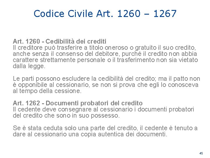 Codice Civile Art. 1260 – 1267 Art. 1260 - Cedibilità dei crediti Il creditore
