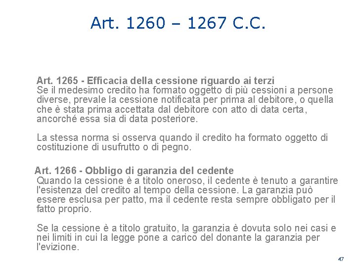 Art. 1260 – 1267 C. C. Art. 1265 - Efficacia della cessione riguardo ai