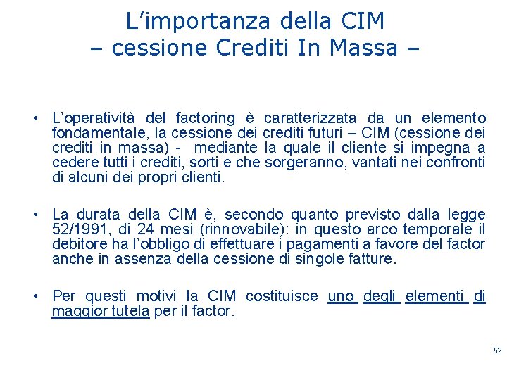 L’importanza della CIM – cessione Crediti In Massa – • L’operatività del factoring è