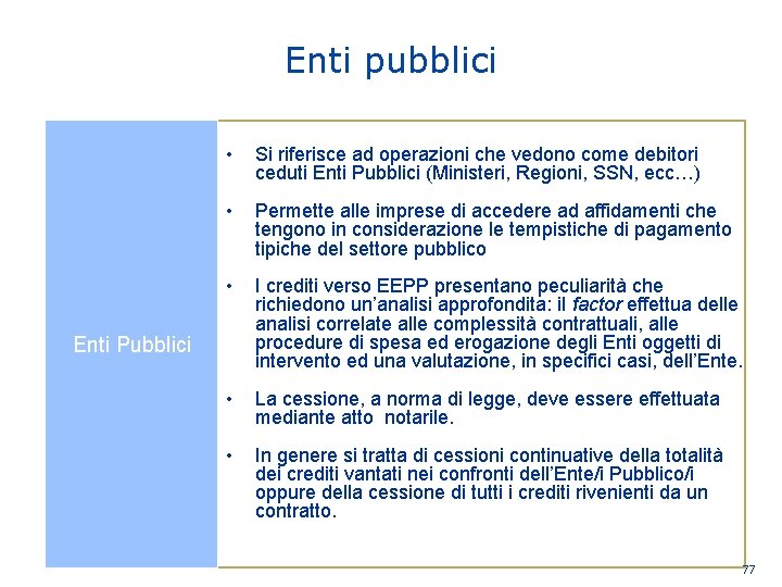 Enti pubblici • Si riferisce ad operazioni che vedono come debitori ceduti Enti Pubblici