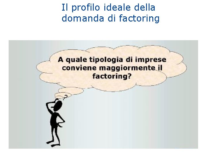 Il profilo ideale della domanda di factoring 