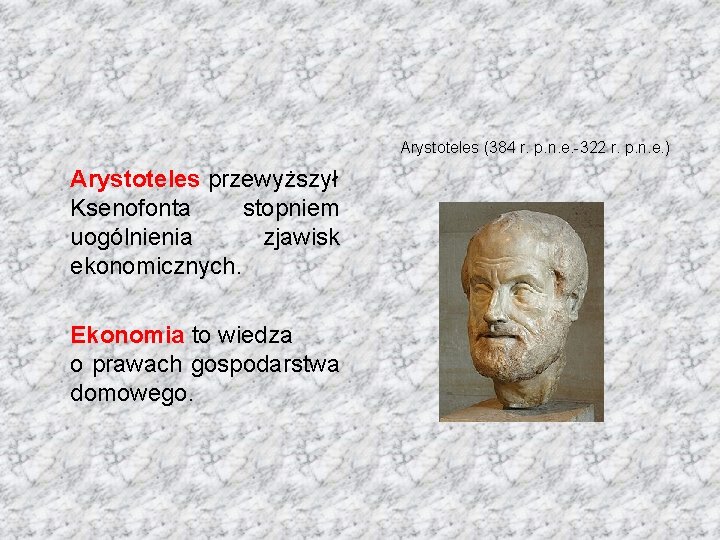 Arystoteles (384 r. p. n. e. -322 r. p. n. e. ) Arystoteles przewyższył