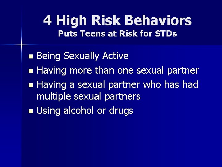 4 High Risk Behaviors Puts Teens at Risk for STDs Being Sexually Active n