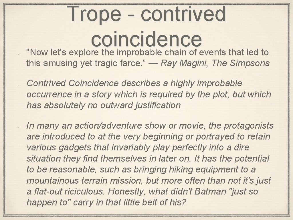 Trope - contrived coincidence "Now let's explore the improbable chain of events that led