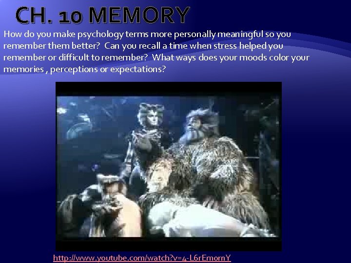 CH. 10 MEMORY How do you make psychology terms more personally meaningful so you