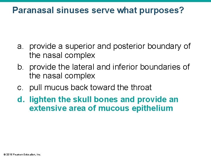 Paranasal sinuses serve what purposes? a. provide a superior and posterior boundary of the