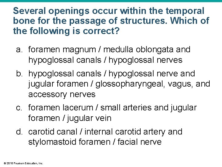 Several openings occur within the temporal bone for the passage of structures. Which of