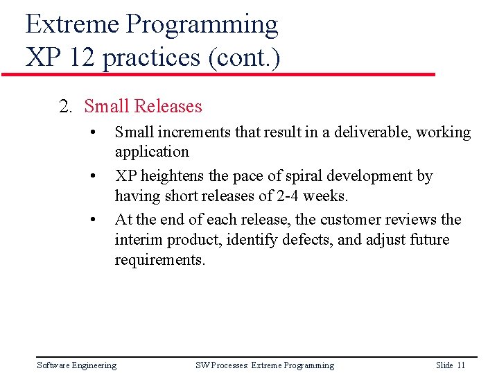 Extreme Programming XP 12 practices (cont. ) 2. Small Releases • • • Small