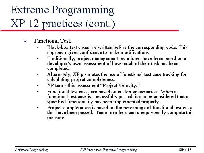 Extreme Programming XP 12 practices (cont. ) l Functional Test. • • • Black-box