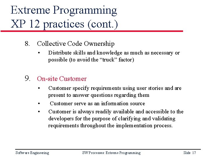 Extreme Programming XP 12 practices (cont. ) 8. Collective Code Ownership • Distribute skills