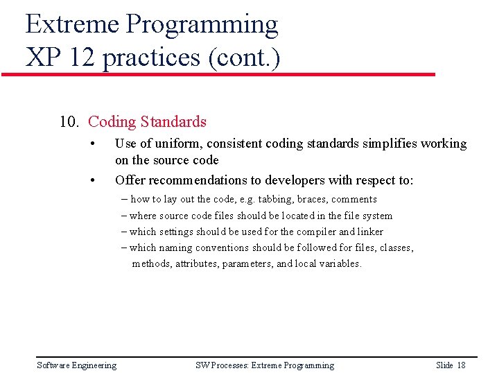 Extreme Programming XP 12 practices (cont. ) 10. Coding Standards • • Use of