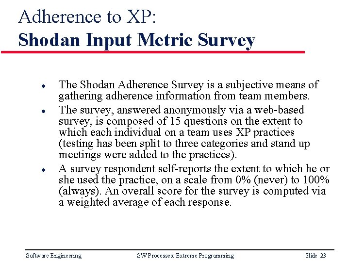 Adherence to XP: Shodan Input Metric Survey l l l The Shodan Adherence Survey