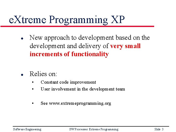 e. Xtreme Programming XP l l New approach to development based on the development