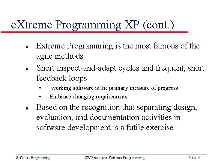 e. Xtreme Programming XP (cont. ) l l Extreme Programming is the most famous