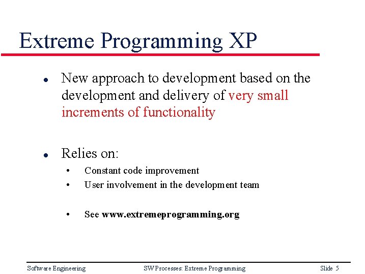 Extreme Programming XP l l New approach to development based on the development and