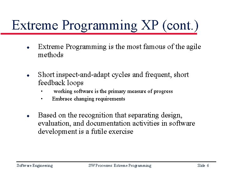 Extreme Programming XP (cont. ) l l Extreme Programming is the most famous of