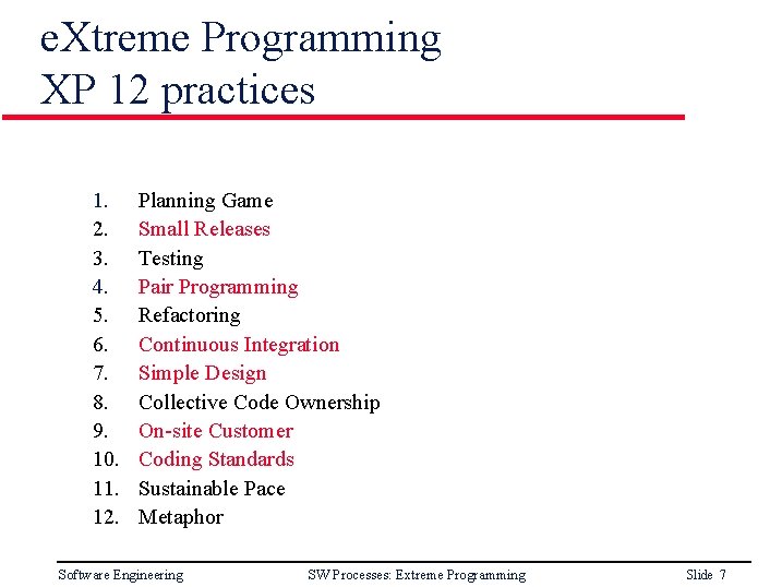 e. Xtreme Programming XP 12 practices 1. 2. 3. 4. 5. 6. 7. 8.